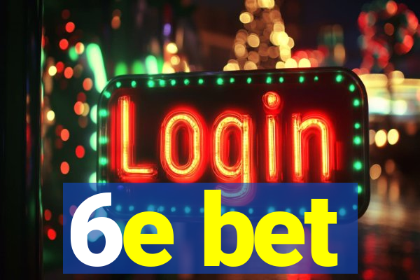 6e bet